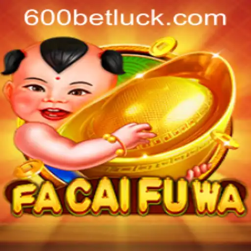 Exploring the Exciting World of FaCaiFuWa and 600bet PH Login